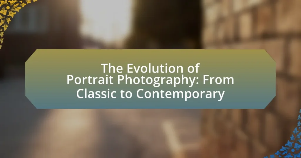 The Evolution of Portrait Photography: From Classic to Contemporary