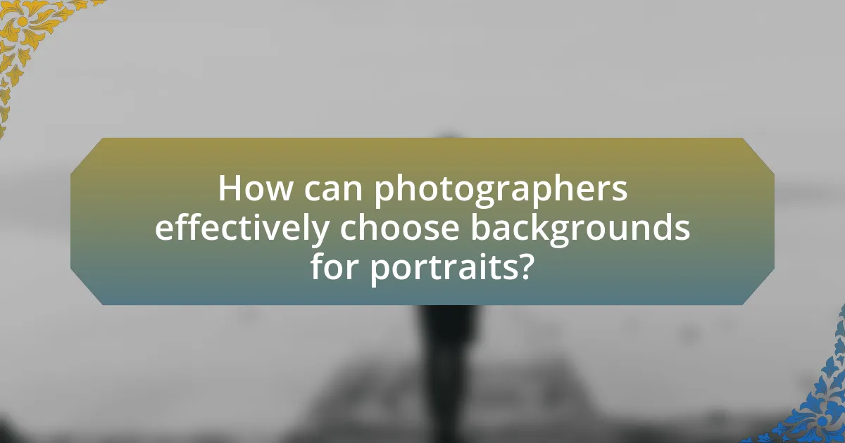 How can photographers effectively choose backgrounds for portraits?
