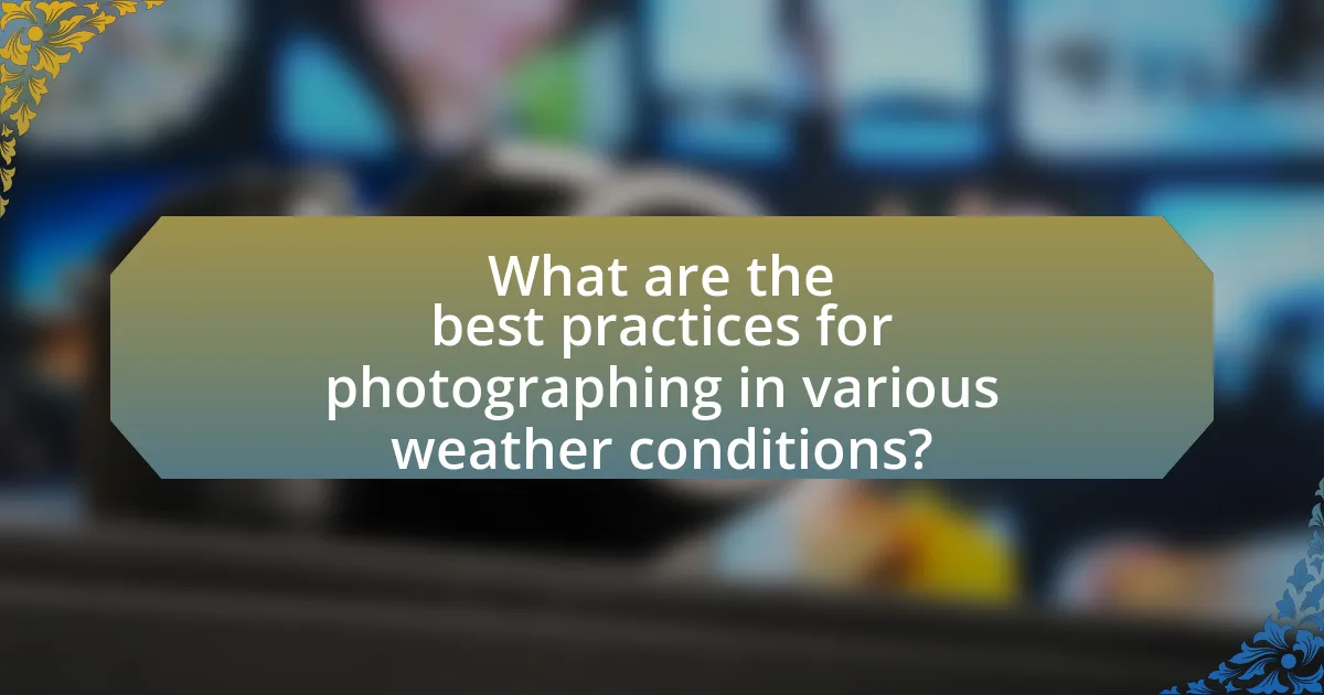 What are the best practices for photographing in various weather conditions?